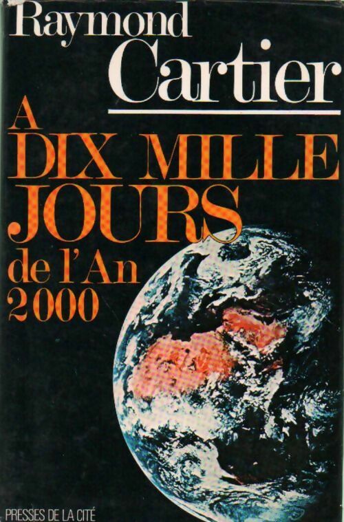 A dix mille jours de l'an 2000 - Raymond Cartier - Livre