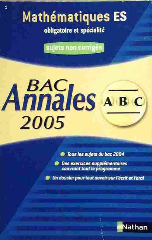Mathématiques ES Sujets non corrigés 2005 - Marie-Dominique Danion - Livre