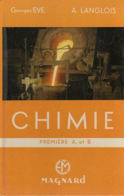 Chimie Première A, B - Georges Eve - Livre