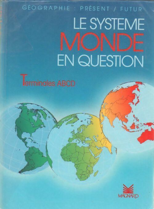 Le système monde en question. Terminales A B C D - Michel Hagnerelle - Livre