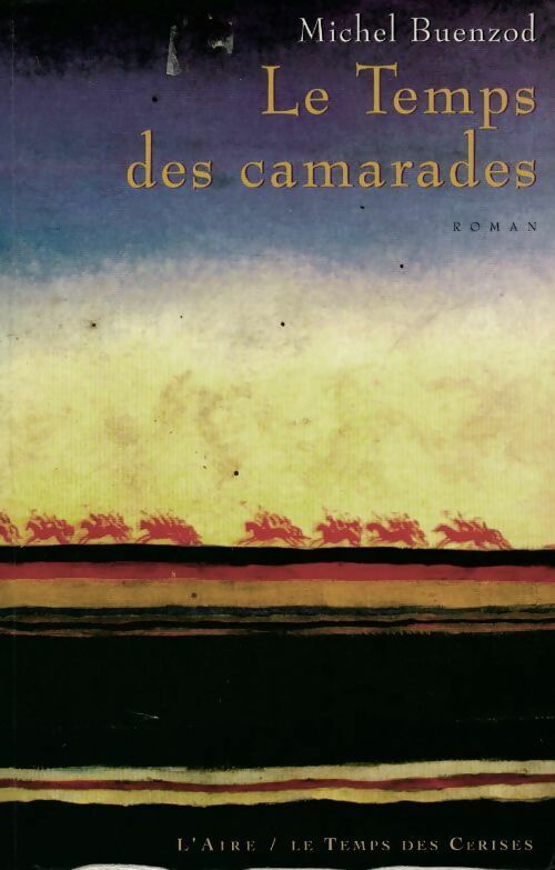 Le temps des camarades - Michel Buenzod - Livre