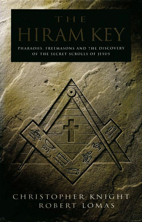 The hiram key. Pharaohs freemasons and the discovery of the secret scrolls of christ - Christopher Knight - Livre