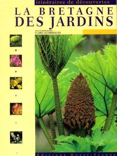 La Bretagne des jardins - Claire Lecorbeiller - Livre