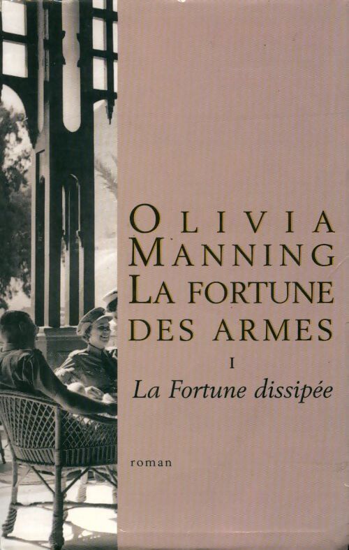 La fortune des armes Tome I : La fortune dissipée - Olivia Manning - Livre