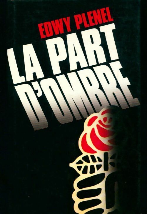 La part d'ombre - Edwy Plenel - Livre