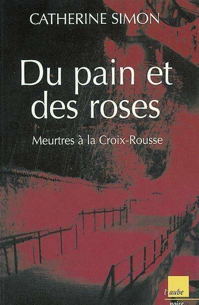 Du pain et des roses - Catherine Simon - Livre