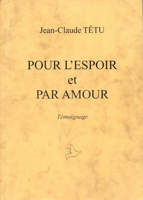 Pour l'espoir et par amour - Jean-Claude Têtu - Livre