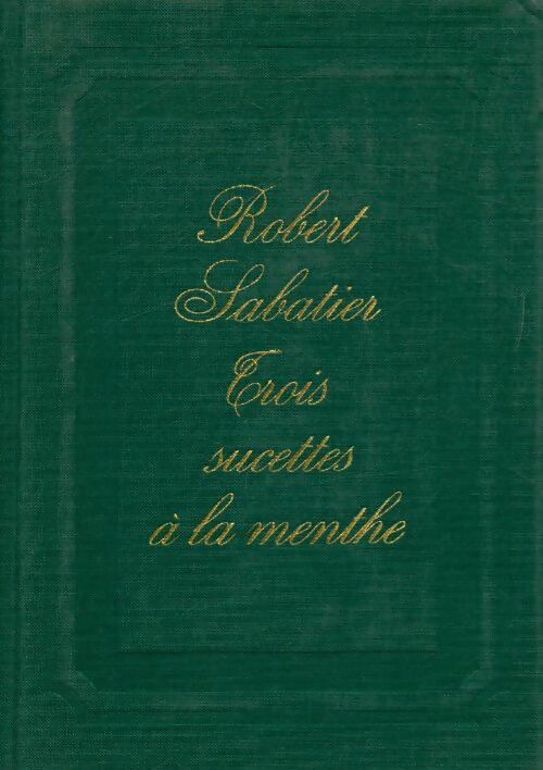 Trois sucettes à la menthe - Robert Sabatier - Livre