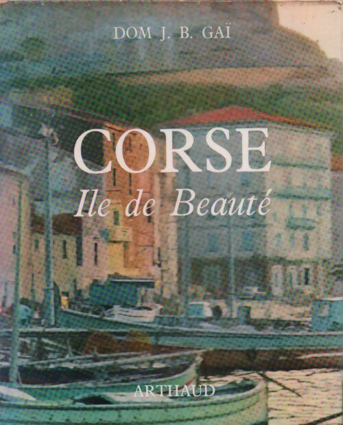 Corse. Ile de beauté - Dom J.B. Gaï - Livre