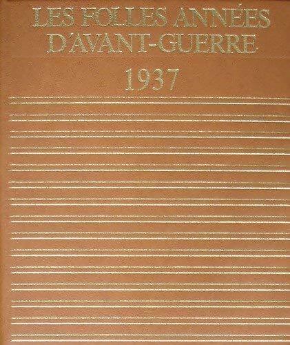 Les folles années d'avant-guerre 1937 - Collectif - Livre