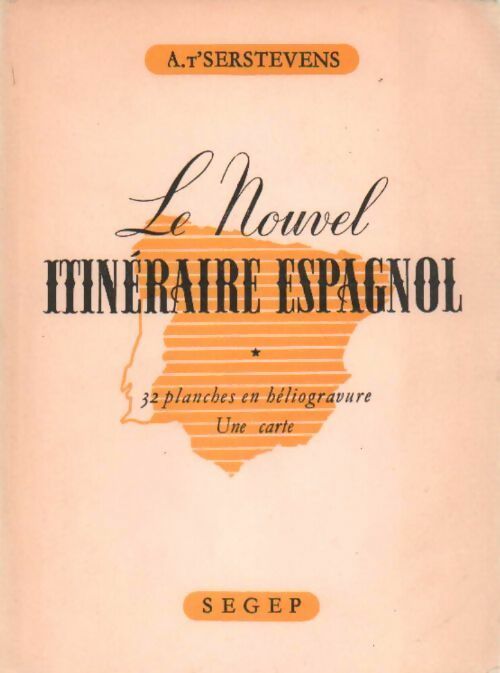 Le nouvel itinéraire espagnol. 32 planches en héliogravure - Une carte - A. T'Serstevens - Livre