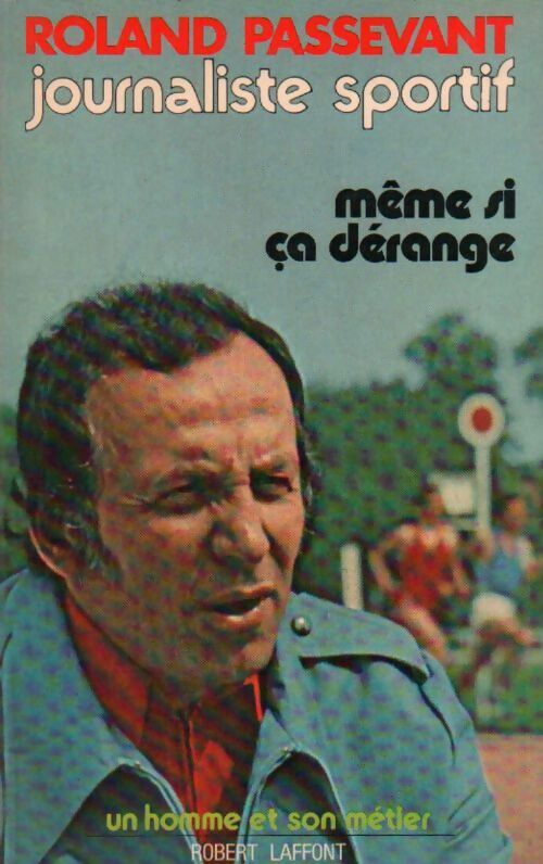 Même si ça dérange - Roland Passevant - Livre