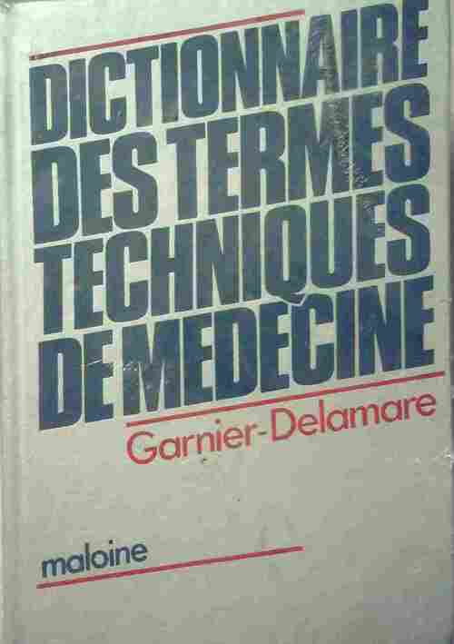Dictionnaire des termes techniques de médecine - Marcel Garnier - Livre