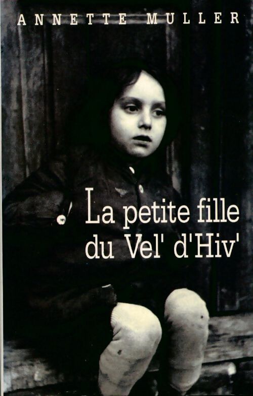 La petite fille du Vel' d'Hiv' - Annette Muller - Livre