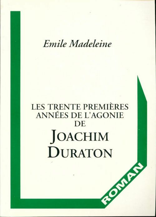 Les trente premières années de l'agonie de Joachim Duraton - Emile Madeleine - Livre