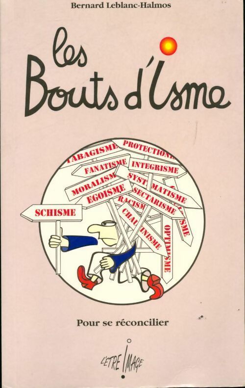 Les bouts d'isme. Pour se réconcilier - Bernard Leblanc-Halmos - Livre