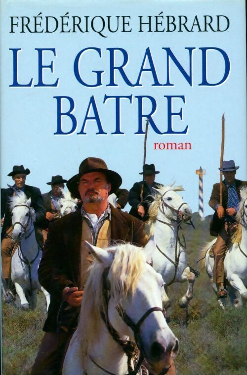 Le grand batre - Frédérique Hébrard - Livre