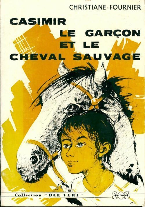 Casimir, le garçon et le cheval sauvage - Christiane Fournier - Livre