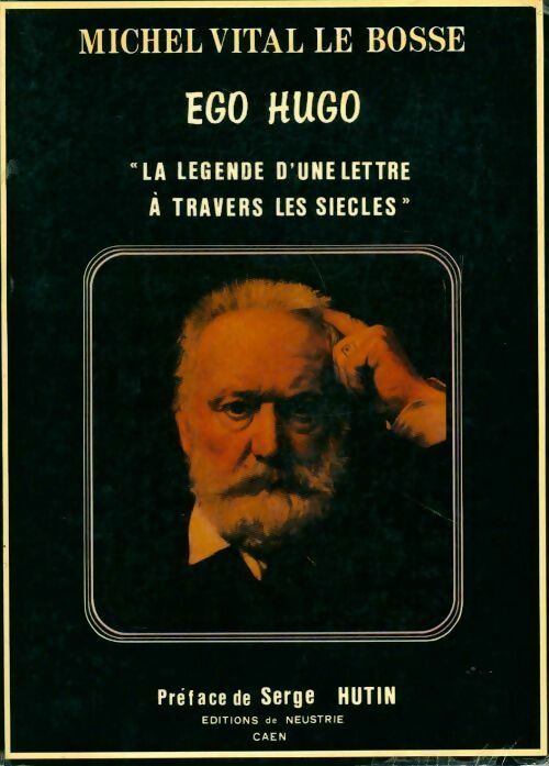 Ego Hugo ou la légende d'une lettre à travers les siècles - Deena Bossé - Livre