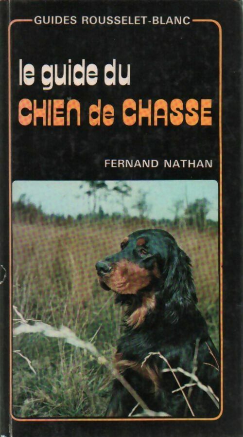 Le guide du chien de chasse - Pierre Rousselet-Blanc - Livre