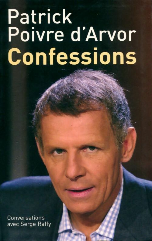 Confessions - Patrick Poivre d'Arvor - Livre