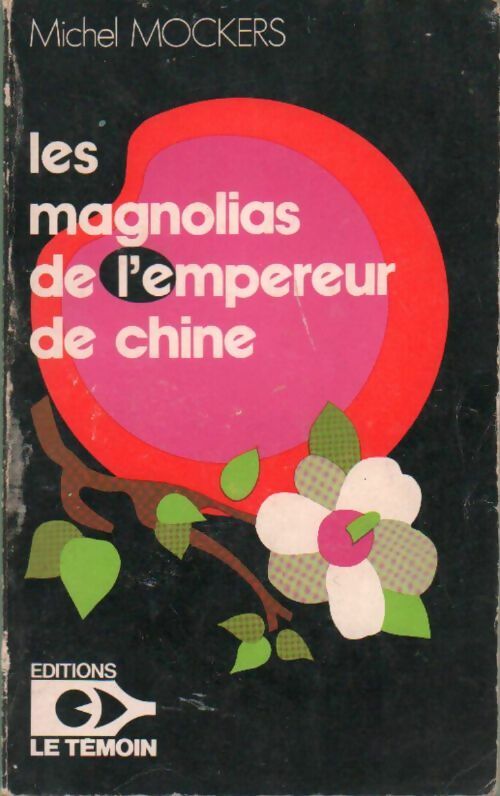 Les magnolias de l'empereur de Chine - Michel Mockers - Livre