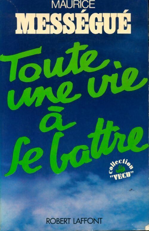 Toute une vie à se battre - Maurice Mességué - Livre