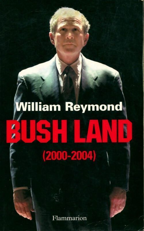 Bush land (2000-2004) - William Reymond - Livre