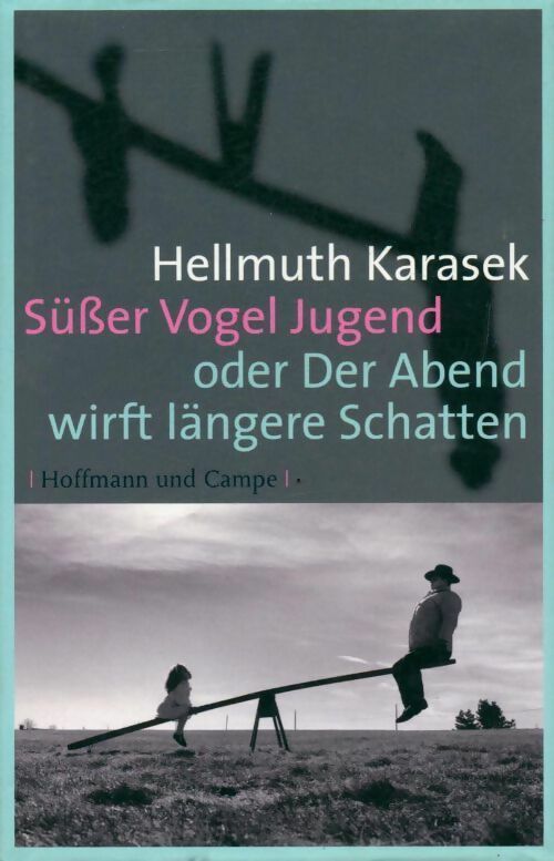 Süßer vogel jugend oder der abend wirft längere schatten - Hellmuth Karasek - Livre