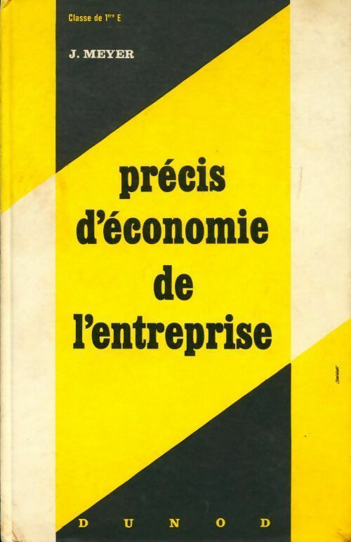 Précis d'économie de l'entreprise. Classe de 1ère E - Jean Meyer - Livre