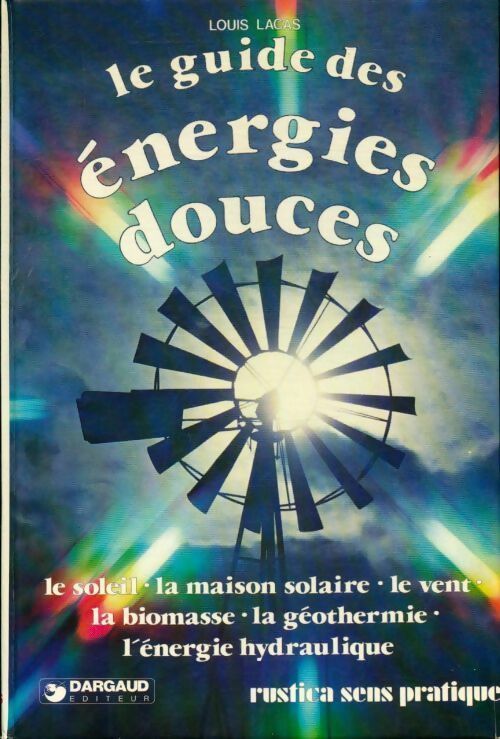 Le guide des énergies douces - Louis Lacat - Livre