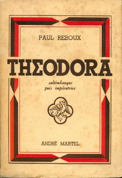 Theodora. Saltimbanque puis impératrice - Paul Reboux - Livre