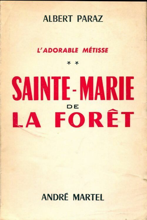 Sainte marie de la forêt Tome II : L'adorable métisse - Albert Paraz - Livre