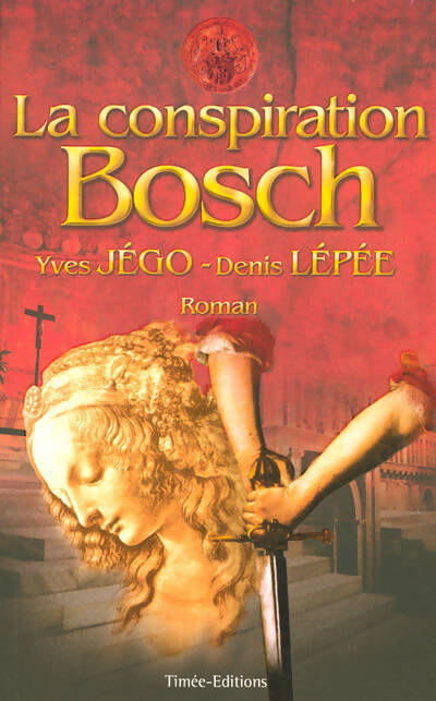 La conspiration Bosch - Yves Jégo - Livre