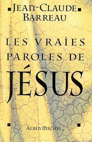 Les vraies paroles de Jésus - Jean-Claude Barreau - Livre
