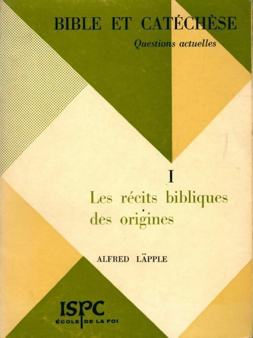 Bible et catechèse Tome I : Les récits bibliques des origines - Alfred Läpple - Livre
