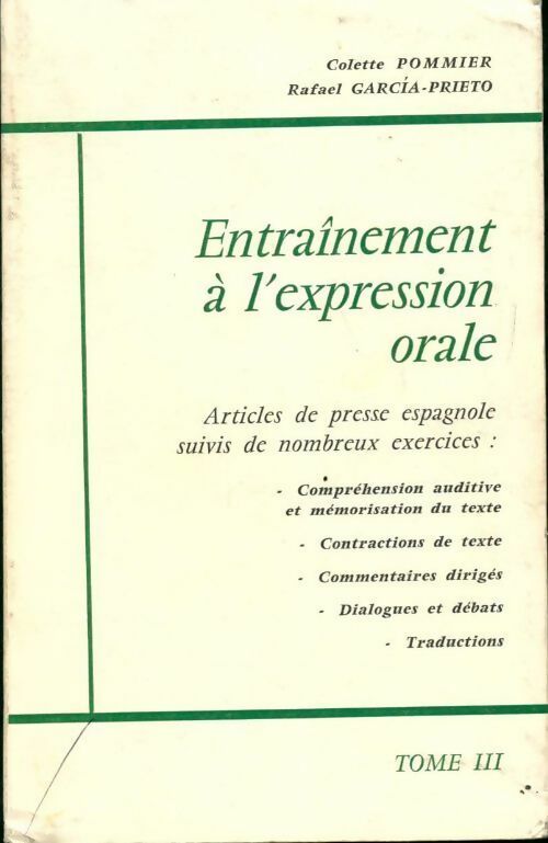 Entrainement à l'expression orale Tome III - Colette Pommier, Rafael Garcia-Prieto - Livre