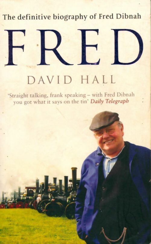 Fred. The definitive biography of fred dibnah - David Hell - Livre