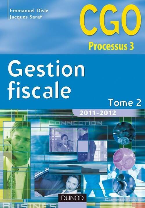 Gestion fiscale Tome II, Processus 3 : Gestion ficale et relations avec l'administration des impôts - Emmanuel Disle - Livre