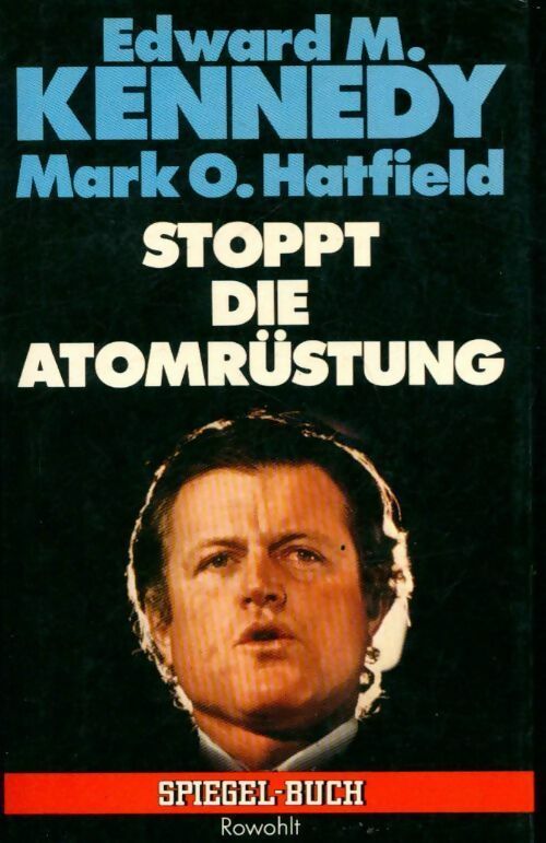 Stoppt die atomrüstung - Edward M. Kennedy, Mark O. Hatfield - Livre