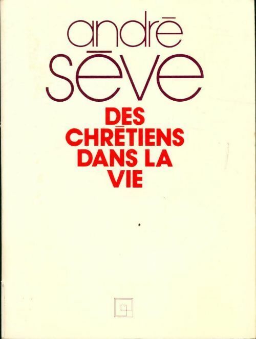 Des chrétiens dans la vie - André Sève - Livre