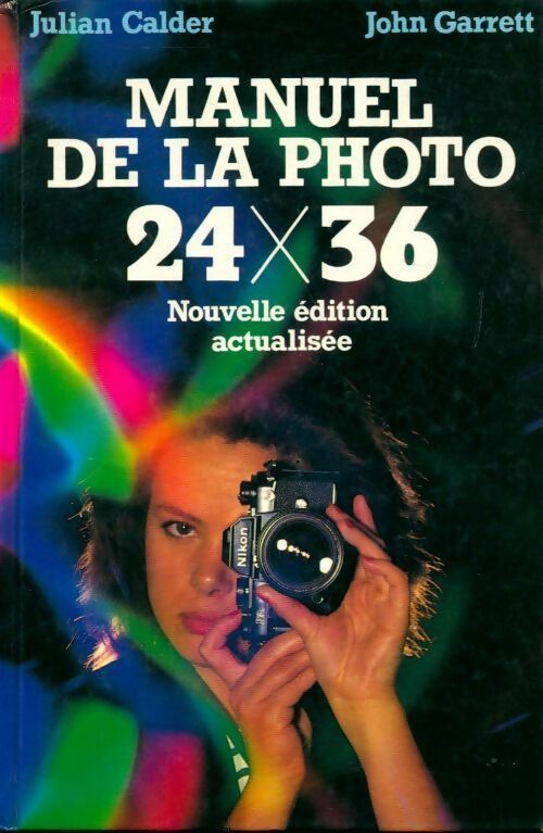 Manuel de la photo 24 x 36 - Julian Calder - Livre