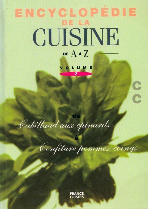 Encyclopédie de la cuisine de A à Z Tome II : De cabillaud aux épinards à confiture pomme-coings - Collectif - Livre
