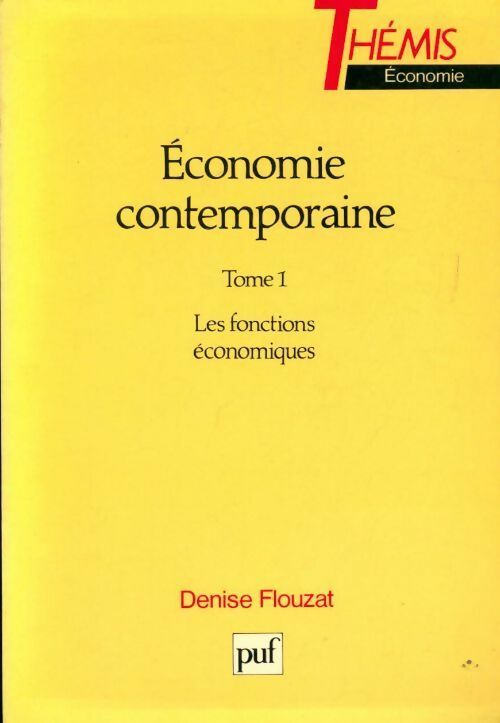 Economie contemporaine Tome I : Les fonctions économiques - Denise Flouzat - Livre