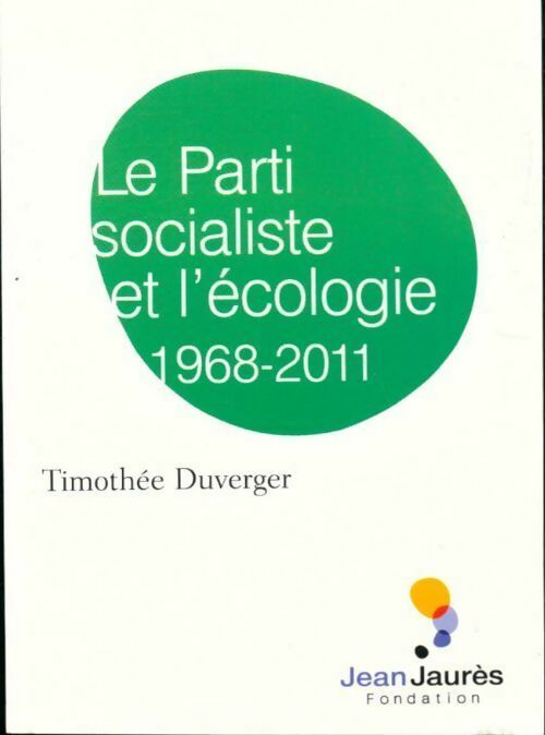 Le parti socialiste et l'écologie (1968-2011) - Timothée Duverger - Livre