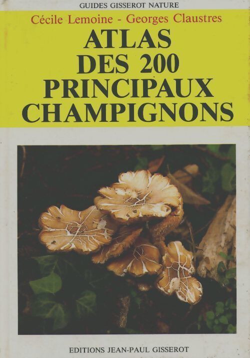 Atlas des 200 principaux champignons - Cécile Lemoine - Livre