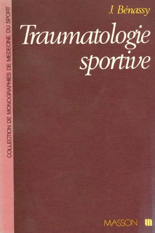 Traumatologie sportive - Jean Benassy - Livre