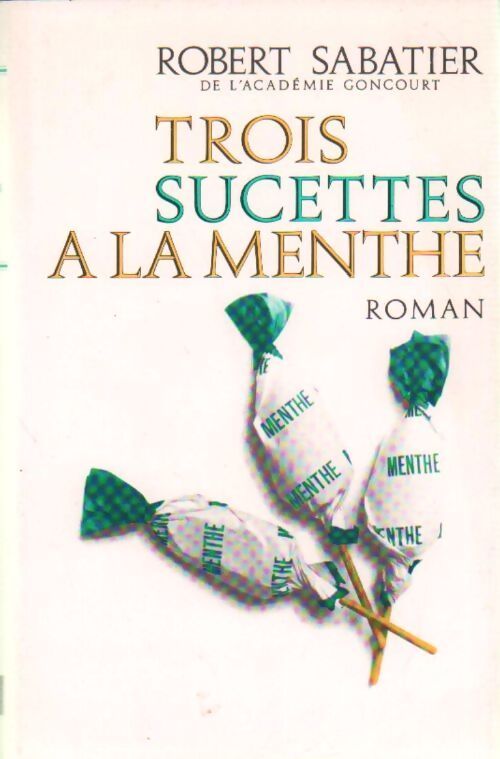 Trois sucettes à la menthe - Robert Sabatier - Livre