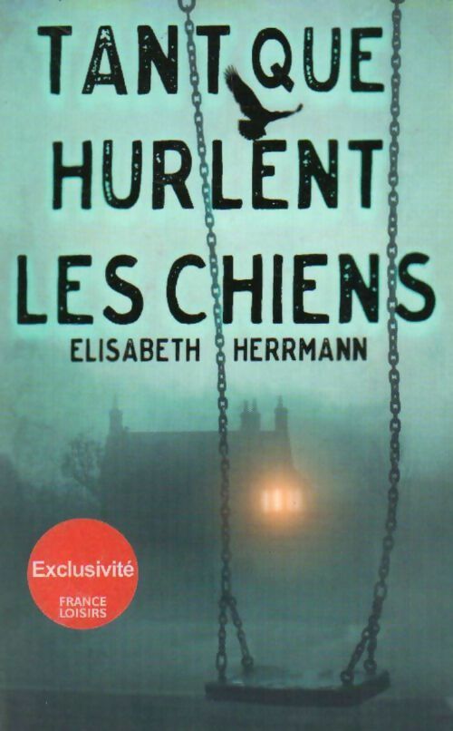 Tant que hurlent les chiens - Elisabeth Herrmann - Livre