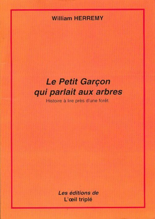 Le petit garçon qui parlait aux arbres - William Herremy - Livre